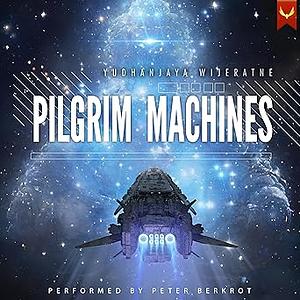 Pilgrim Machines by Yudhanjaya Wijeratne