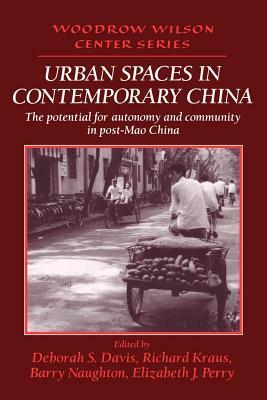 Urban Spaces in Contemporary China: The Potential for Autonomy and Community in Post-Mao China by 