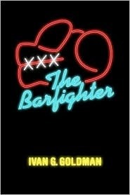 The Barfighter by Ivan G. Goldman