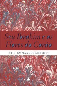 Seu Ibrahim e as Flores do Corão by Janaína Senna, Éric-Emmanuel Schmitt