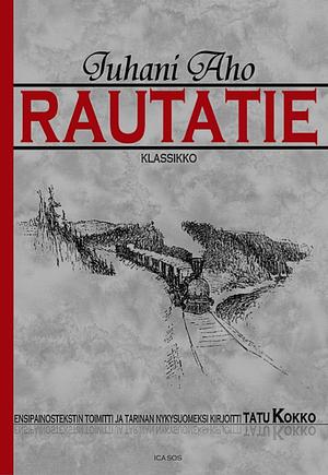 Rautatie: klassikko by Juhani Aho