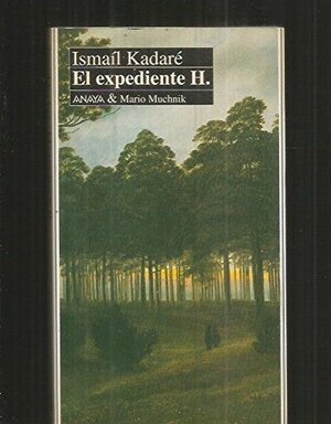 El expediente H. by Ismail Kadare