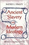 Ancient Slavery and Modern Ideology by Moses I. Finley