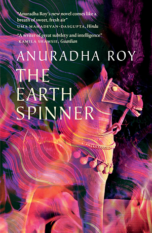 The Earthspinner by Anuradha Roy