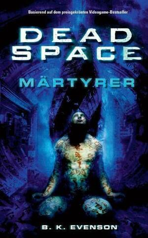Dead Space : Märtyrer by B.K. Evenson