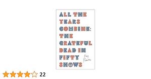 All the Years Combine: The Grateful Dead in Fifty Shows by Ray Robertson