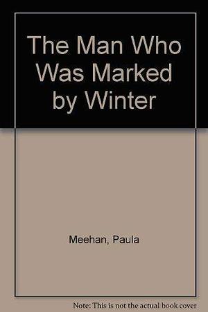 The Man who was Marked by Winter by Paula Meehan