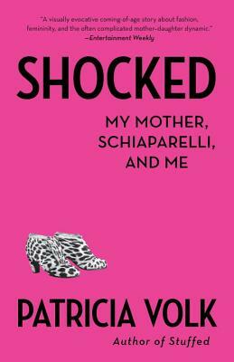 Shocked: My Mother, Schiaparelli, and Me by Patricia Volk