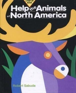 Help the Animals of North America: A Pop-up Book by Robert Sabuda