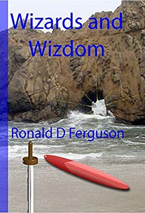 Wizards an Wizdom by Ronald D. Ferguson