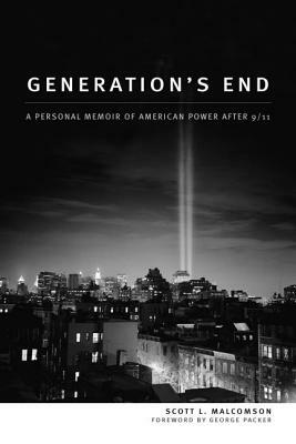 Generation's End: A Personal Memoir of American Power After 9/11 by Scott L. Malcomson
