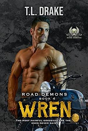 Road Demons Book 4 Wren by T.L. Drake