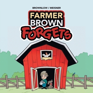 Farmer Brown Forgets by Meisner, Brownlow