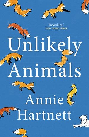 Unlikely Animals: A funny, heart-warming and moving read by Annie Hartnett