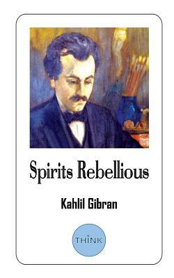 Spirits Rebellious: Short Stories in (English and Arabic Edition) by Kahlil Gibran