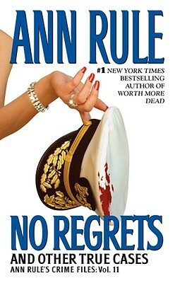No Regrets and Other True Cases by Ann Rule