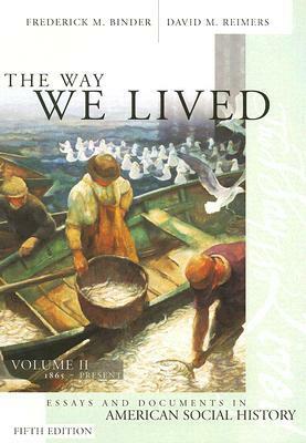 The Way We Lived, Volume 2: Essays and Documents in American Social History: 1865-Present by Frederick M. Binder