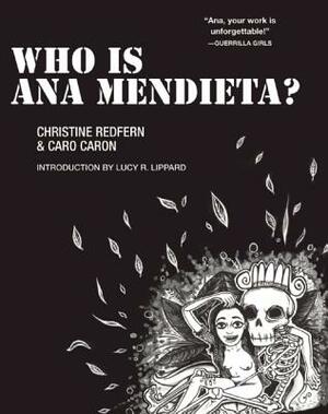 Who Is Ana Mendieta? by Christine Redfern