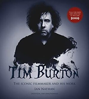 Tim Burton (updated edition): The iconic filmmaker and his work by Ian Nathan