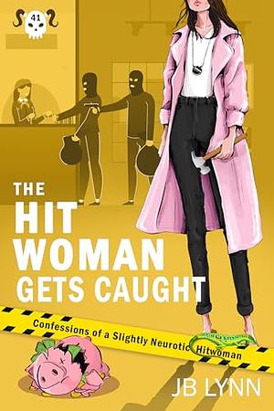 The Hitwoman Gets Caught by JB Lynn