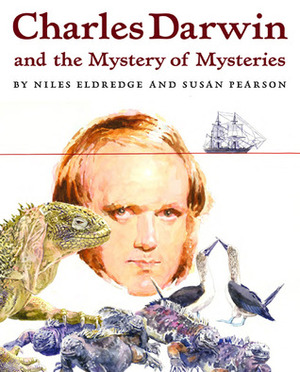 Charles Darwin and the Mystery of Mysteries by Susan Pearson