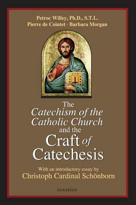 Catechism of the Catholic Church and the Craft of Catechesis by Pierrer De Cointet, Petrock Willey, Barbara Mogran