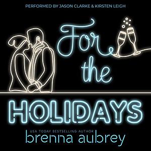 For The Holidays by Brenna Aubrey