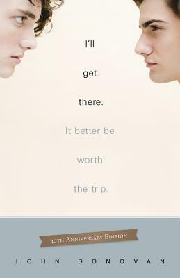 I'll Get There. It Better Be Worth the Trip. by John Donovan