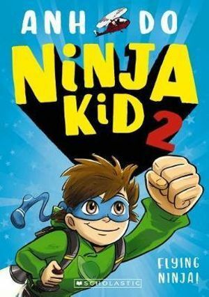 Flying Ninja! (Ninja Kid #2) by Anh Do