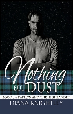 Nothing but Dust by Diana Knightley