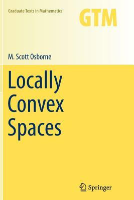 Locally Convex Spaces by M. Scott Osborne