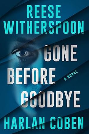 Gone Before Goodbye: a novel by Harlan Coben, Reese Witherspoon