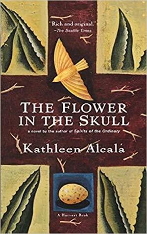 The Flower in the Skull by Kathleen Alcalá