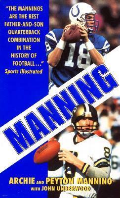 Manning by John Underwood, Archie Manning, Peyton Manning