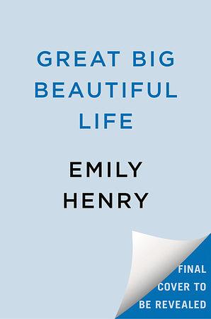 Great Big Beautiful Life by Emily Henry