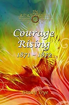 Courage Rising by Ginny Dye