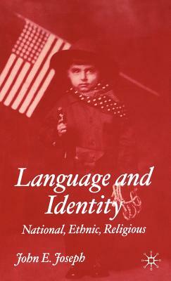 Language and Identity: National, Cultural, Religious by J. Joseph