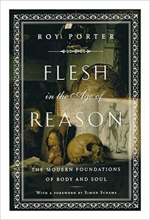 Flesh In The Age Of Reason by Roy Porter