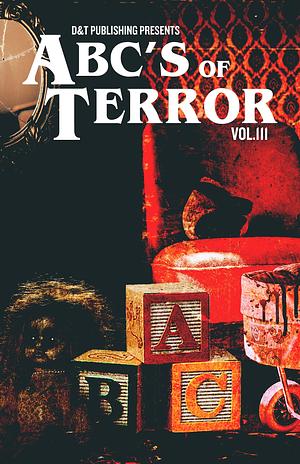 ABC's of Terror, Volume 3 by Chris Miller, M. Ennenbach, Dawn Shea, Dawn Shea