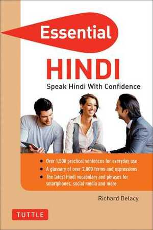 Essential Hindi: Speak Hindi with Confidence! (Hindi Phrasebook & Dictionary) by Richard Delacy