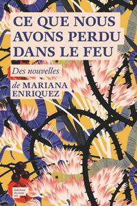 Ce que nous avons perdu dans le feu by Mariana Enríquez