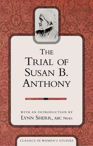 The Trial of Susan B Anthony by Lynn Sherr