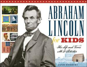 Abraham Lincoln for Kids: His Life and Times with 21 Activities by Janis Herbert