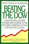 Beating the Dow: A High-Return, Low-Risk Method for Investing in the Dow Jones Industrial Stocks with as Little as $5, 000 by John Downes, Michael O'Higgins