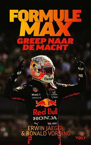 Formule Max: greep naar de macht by Ronald Vording, Erwin Jaeggi