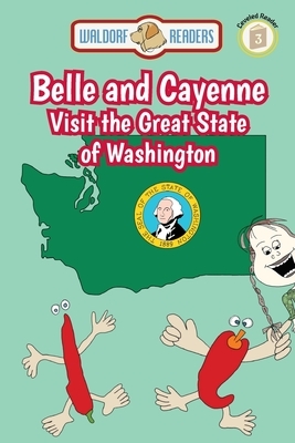 Belle and Cayenne Visit the Great State of Washington by Ken Yoffe, Ellen Weisberg