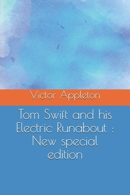 Tom Swift and his Electric Runabout: New special edition by Victor Appleton