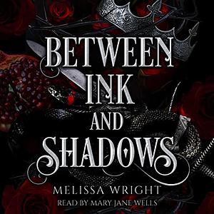 Between Ink and Shadows  by Melissa Wright