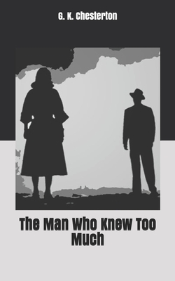 The Man Who Knew Too Much by G.K. Chesterton