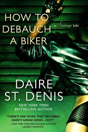 How to Debauch a Biker by Daire St. Denis